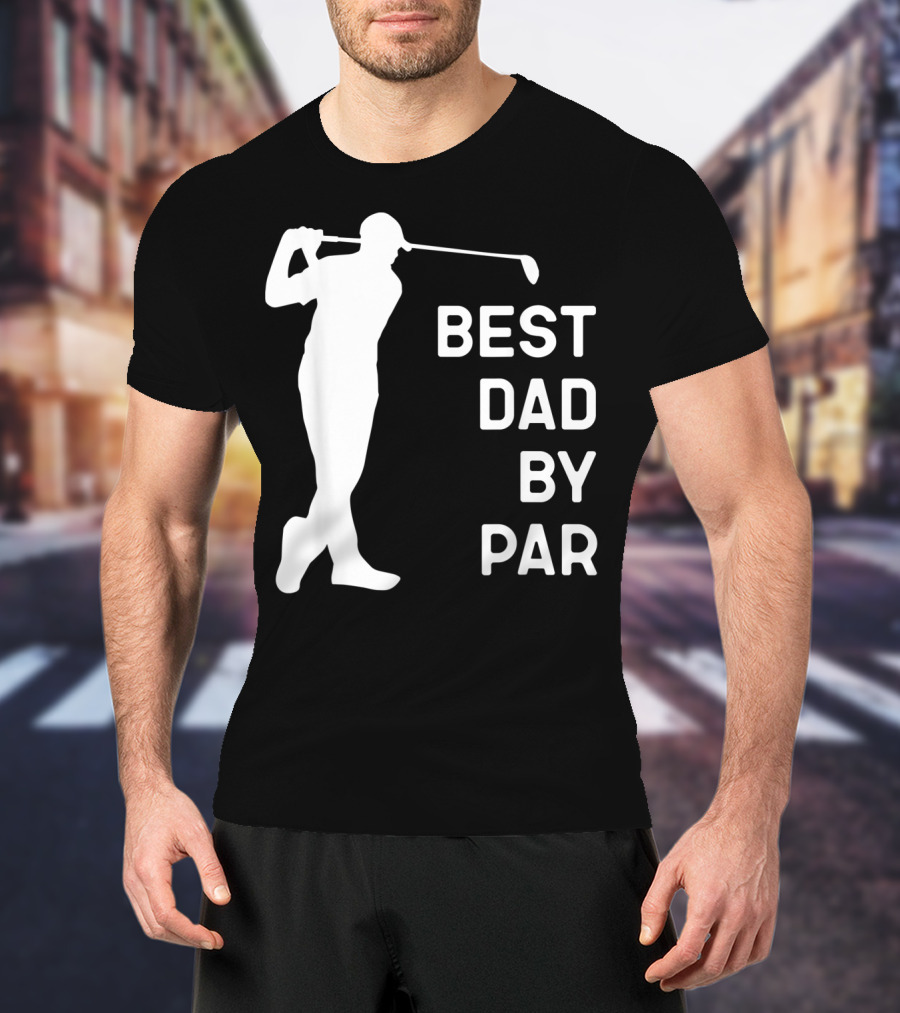 Best Dad By Par Golf T-Shirt