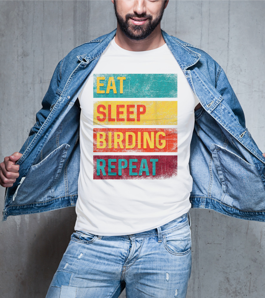Eat Sleep Birding Repeat Birding Gift T-Shirt