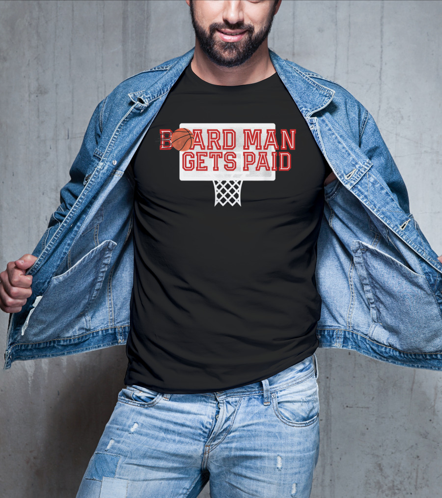 Board Man Gets Paid Basketball Backboard T-Shirt