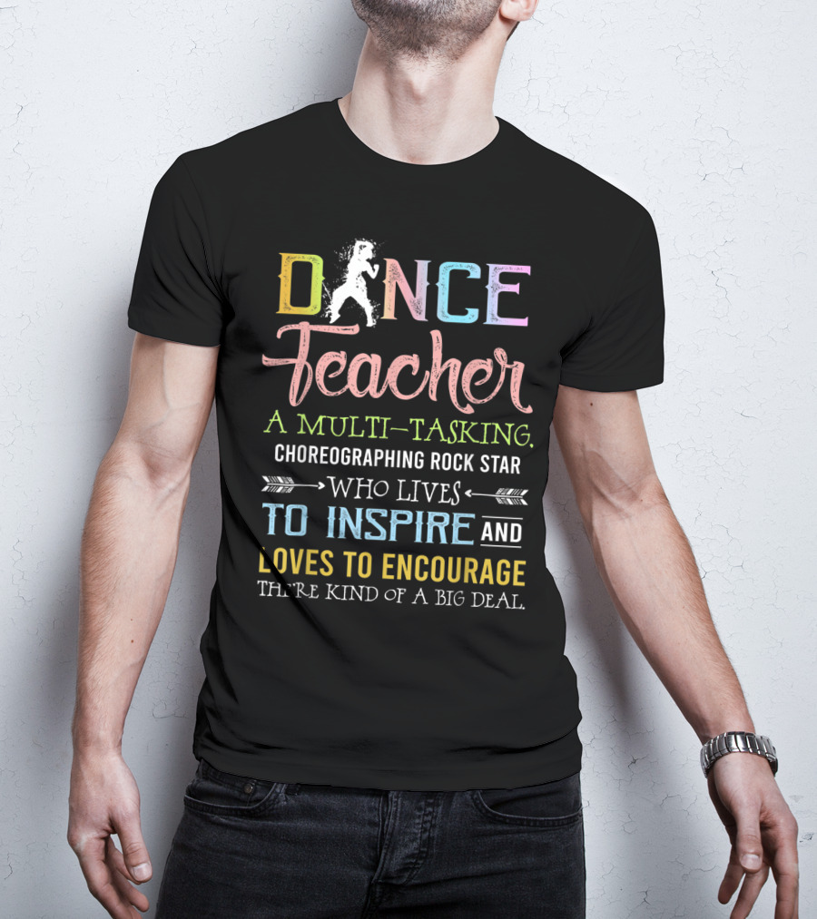 Dance Teacher Multi-Tasking Choreographing Rock Star Who Inspires Encourages Big Deal T-Shirt