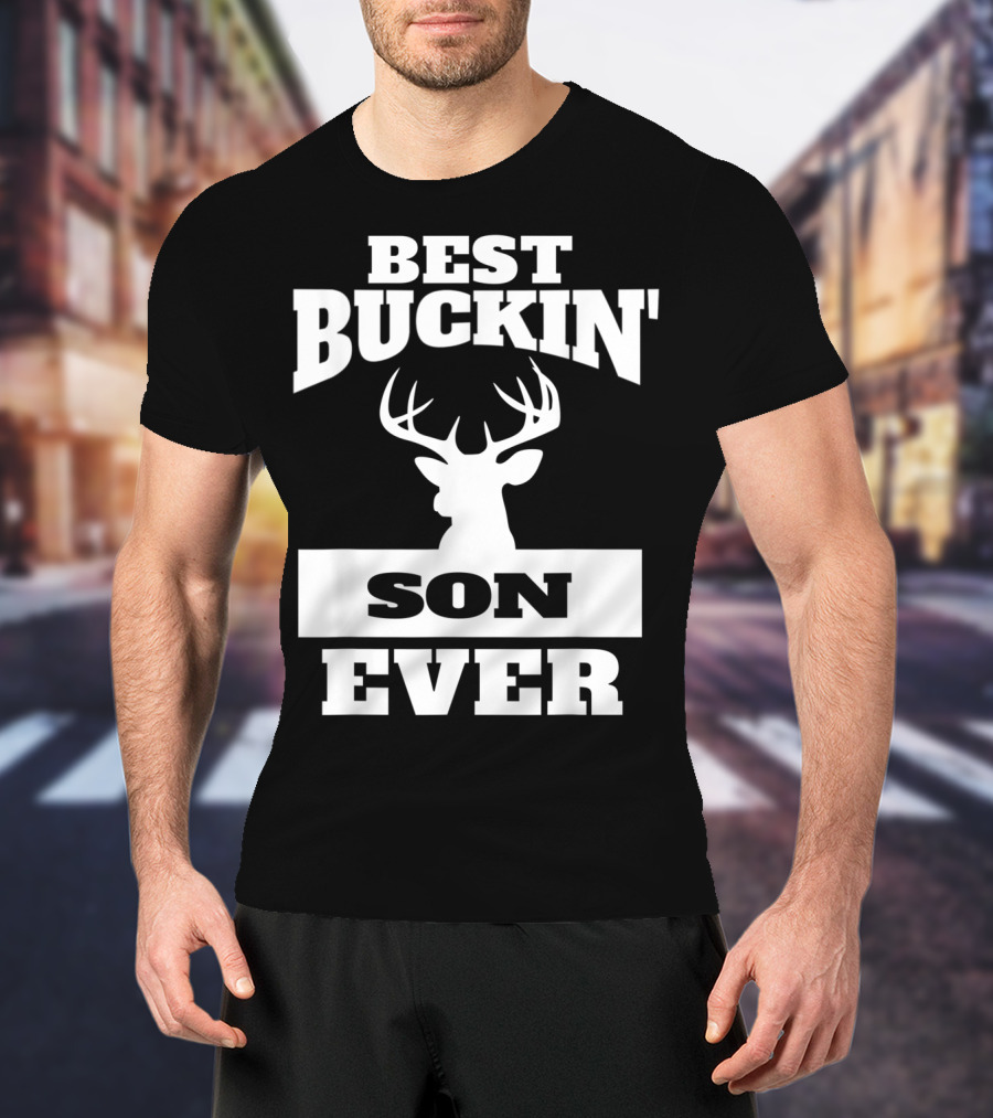 Best Buckin' Son Ever Deer Hunting Son T-Shirt