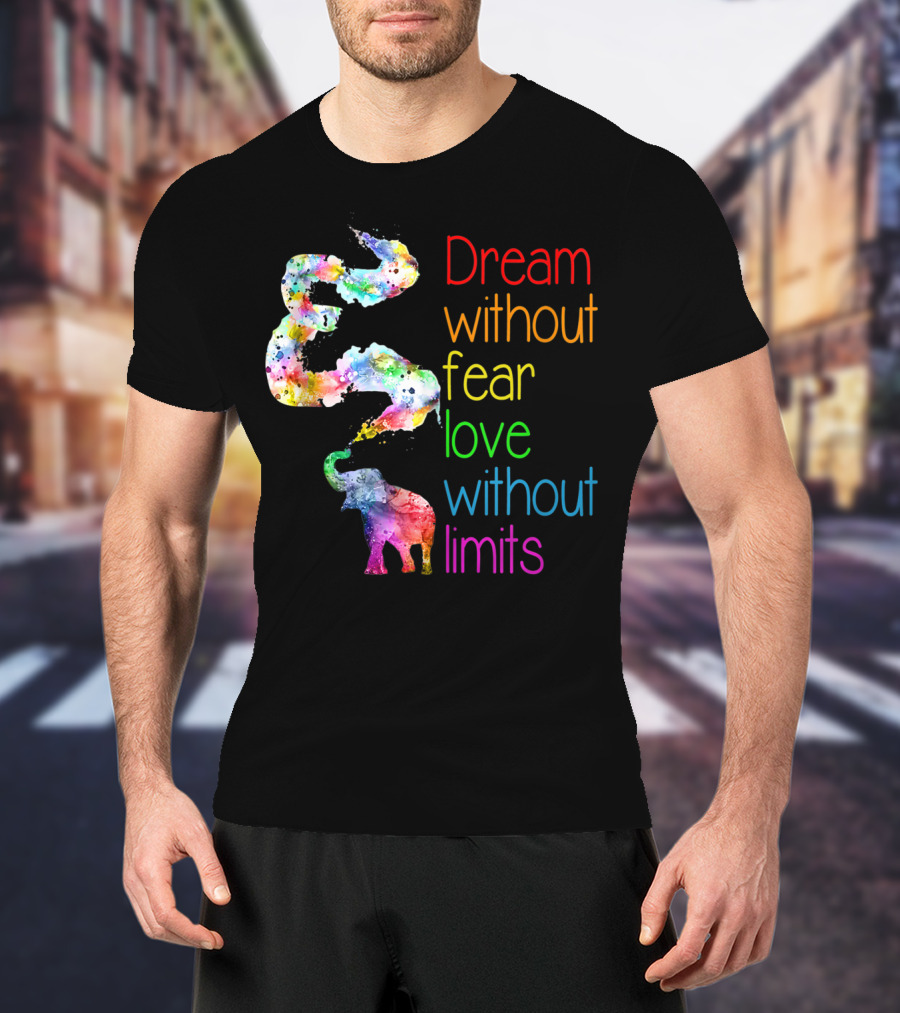 Dream Without Fear Love Without Limits Elephant Watercolor T-Shirt