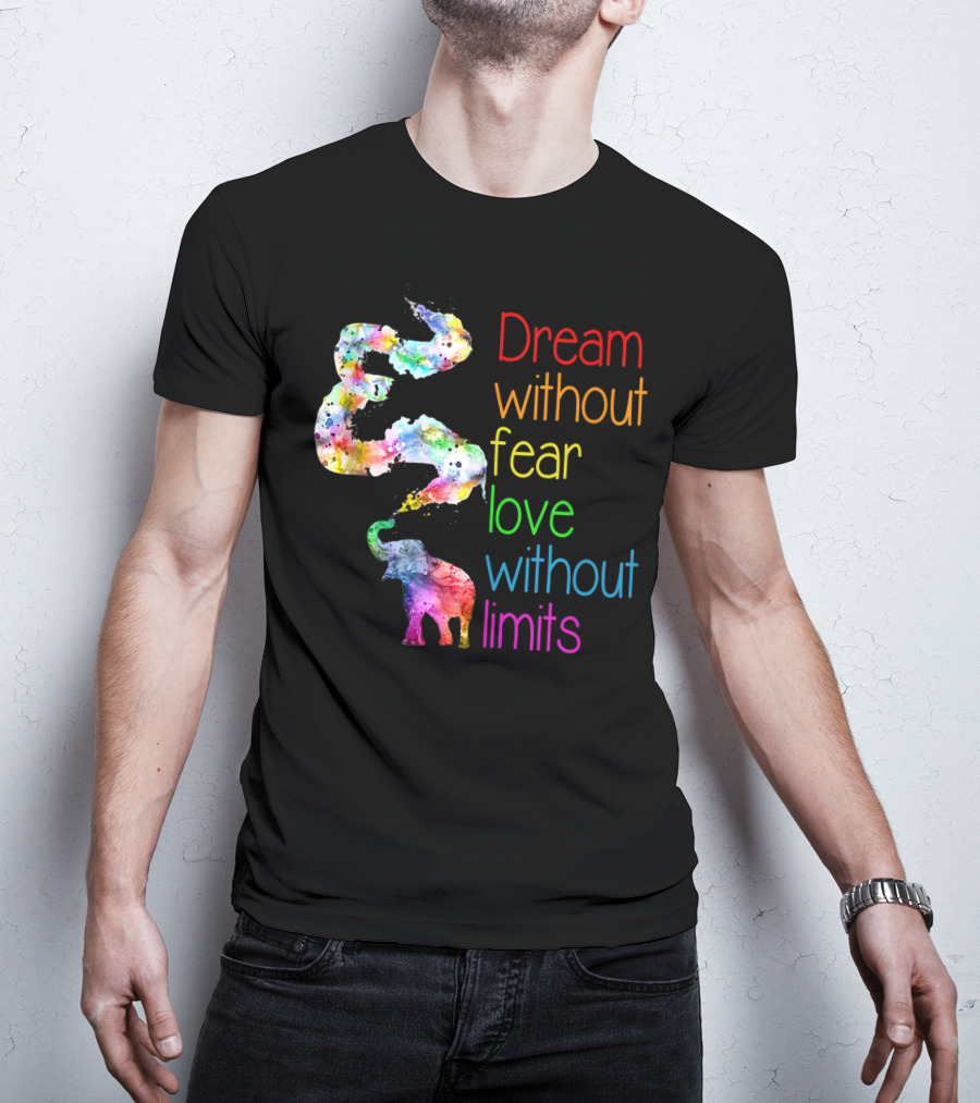 Dream Without Fear Love Without Limits Elephant Watercolor T-Shirt