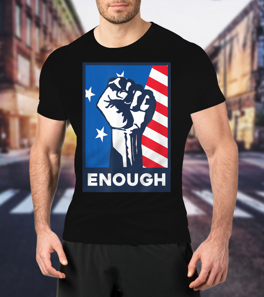 Enough Is Enough Stop Gun Violence Fist American Flag Stars T-Shirt