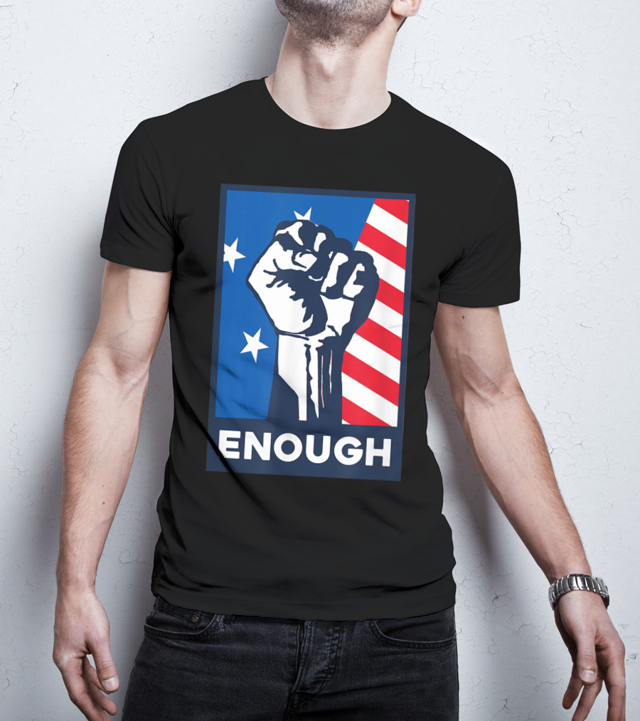 Enough Is Enough Stop Gun Violence Fist American Flag Stars T-Shirt