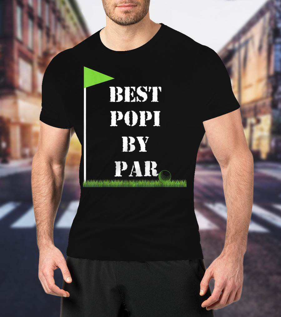 Father's Day Best Popi By Par Funny Golf Green Flag T-Shirt