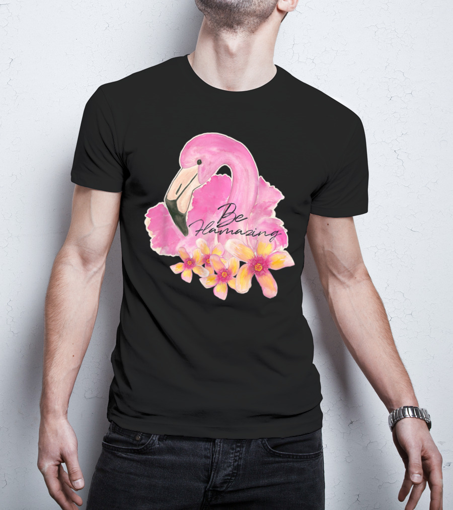 Flamingo With Hibiscus Watercolor Be Flamazing T-Shirt