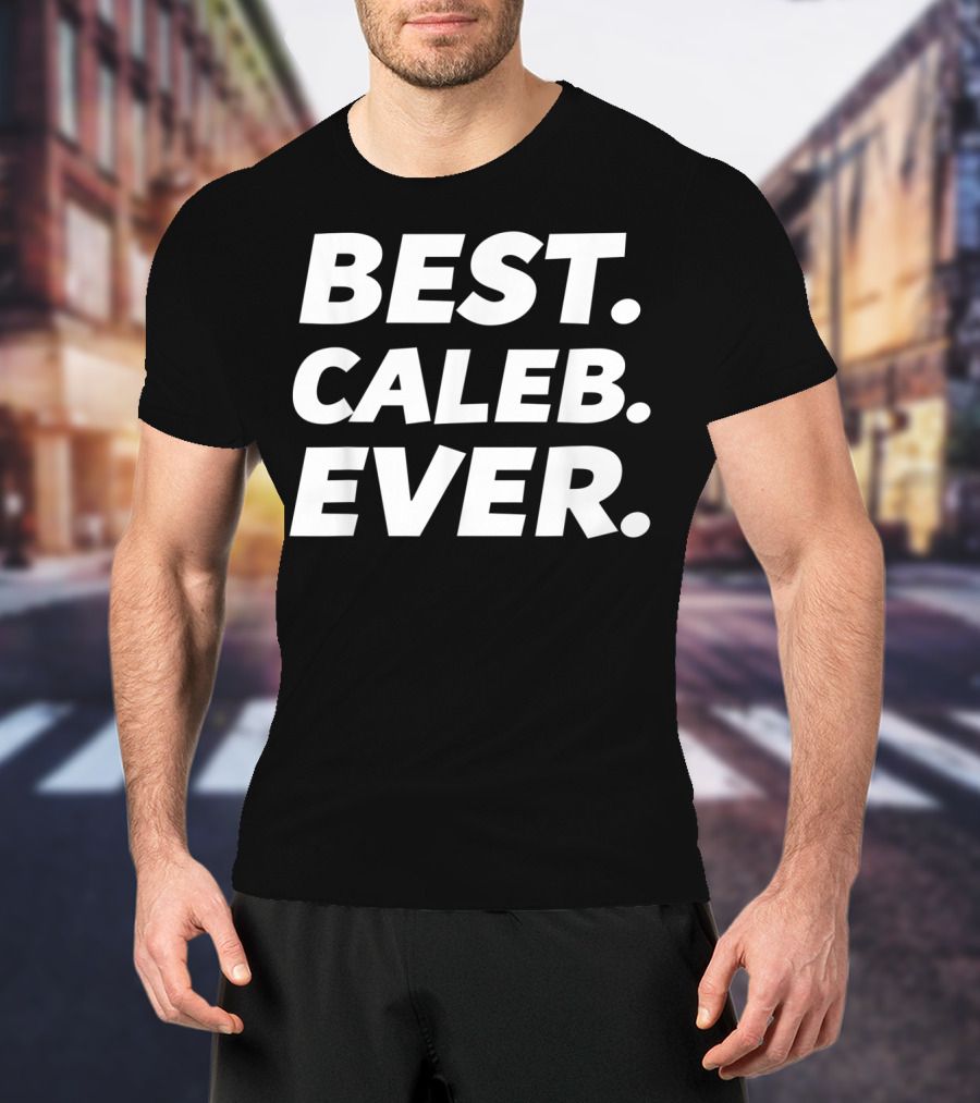 Best Caleb Ever Funny Worlds Best Caleb Men Kid Caleb Name T-Shirt