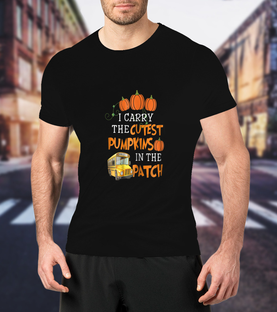 I Carry The Cutest Pumpkins In The Patch School Bus Pumpkin T-Shirt