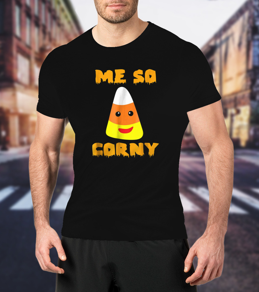 Me So Corny Cute Funny Candy Corn Halloween Joke T-Shirt