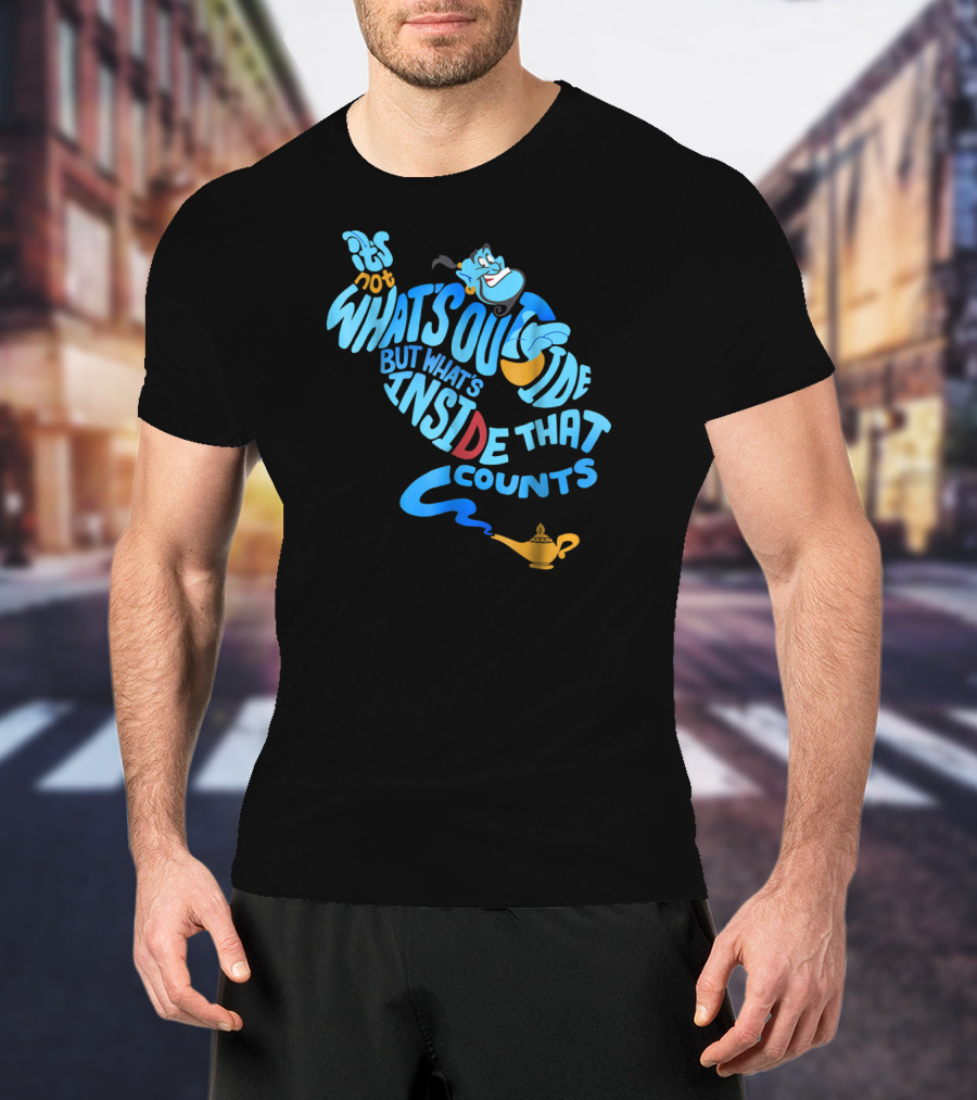 Genie It's Not What's Outside But What's Inside That Counts T-Shirt