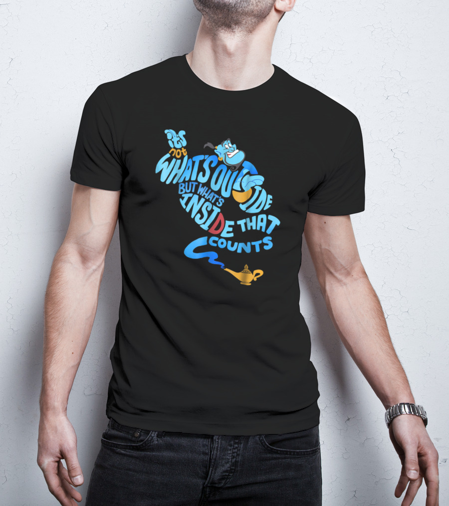 Genie It's Not What's Outside But What's Inside That Counts T-Shirt