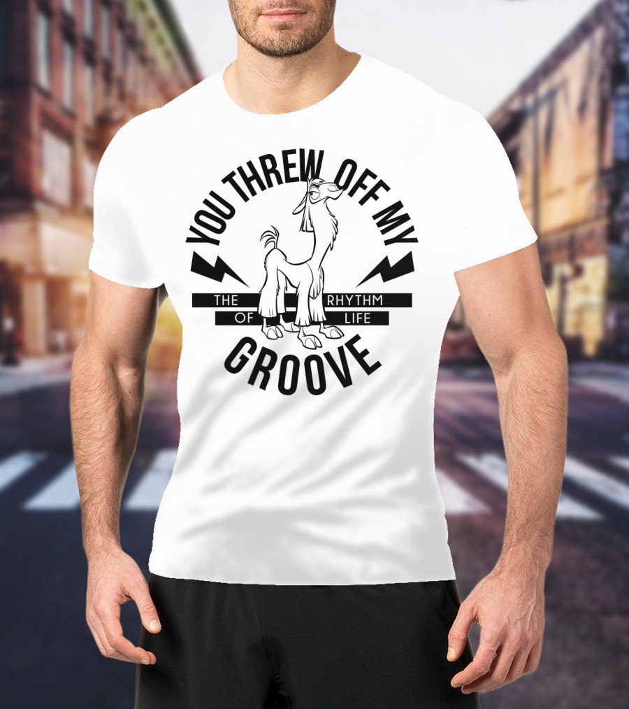 Disney Emperor's New Groove You Threw Off My Groove Rhythm Of Life T-Shirt