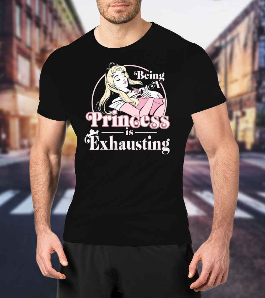 Disney Sleeping Beauty Being A Princess Is Exhausting T-Shirt