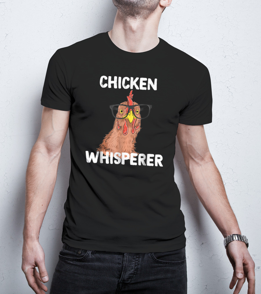 Chicken Whisperer Funny Chicken Lover Farm Life Glasses T-Shirt