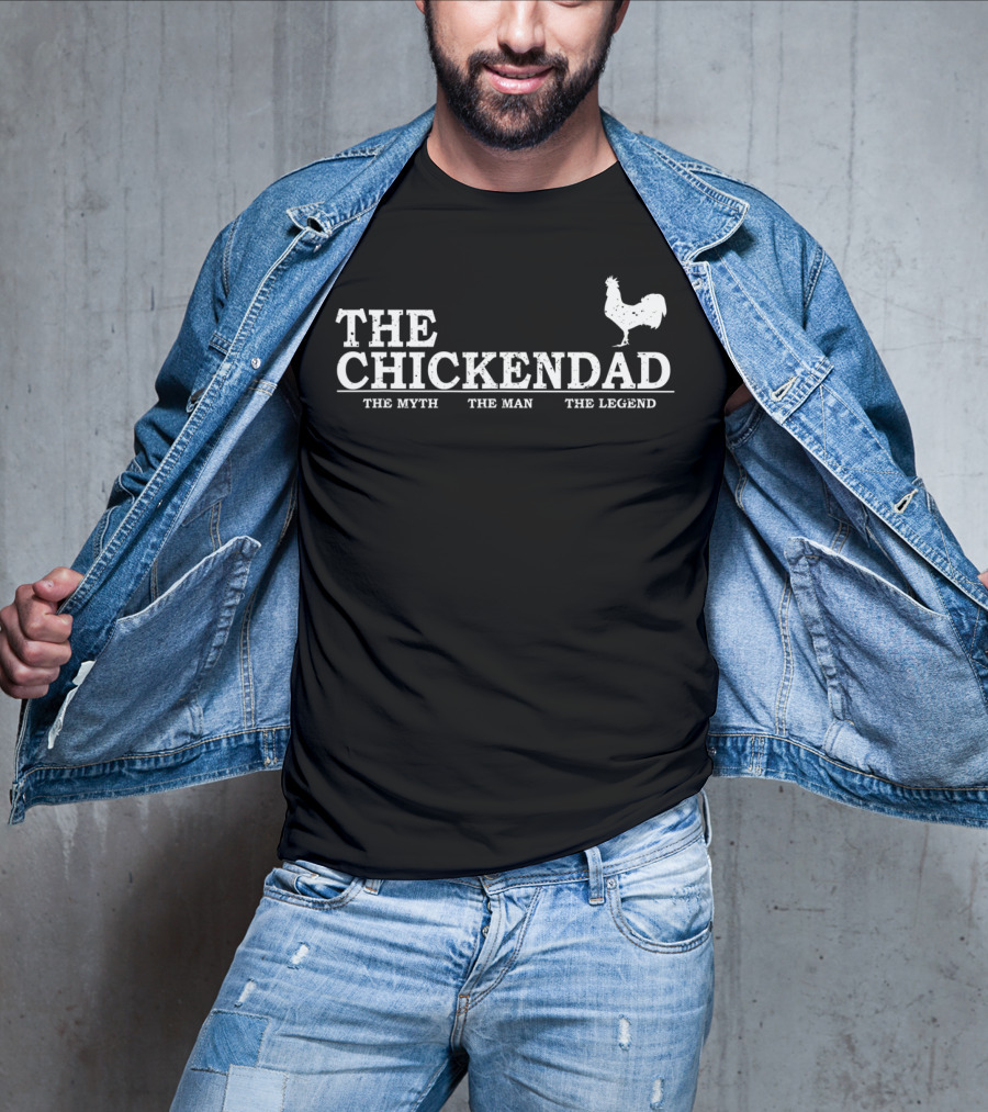 The Chicken Dad The Myth The Man The Legend T-Shirt
