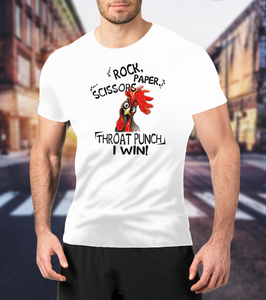 Rock Paper Scissors Throat Punch I Win Chicken T-Shirt