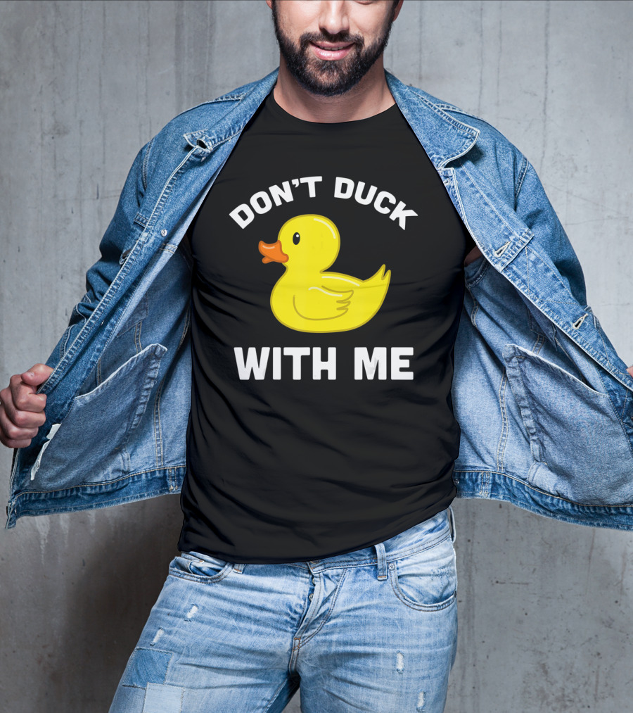 Funny Yellow Rubber Ducks Don't Duck With Me T-Shirt