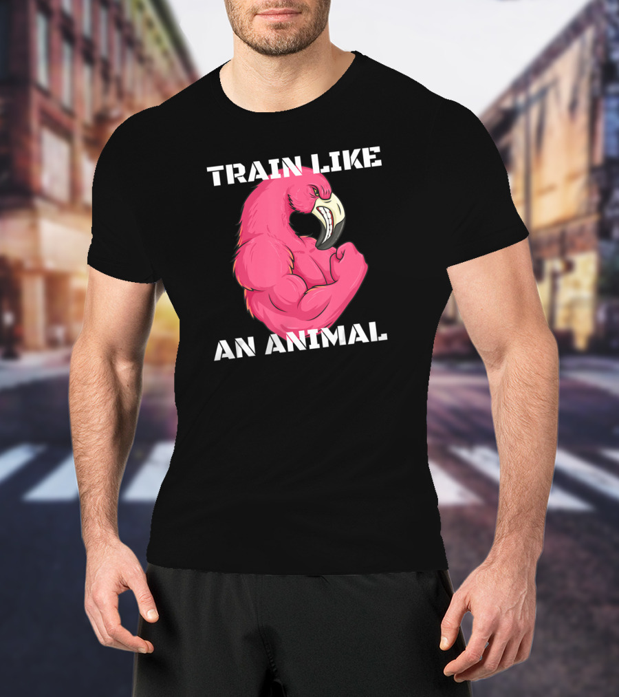 Train Like An Animal Flamingo Weightlifting Muscle Fitness T-Shirt