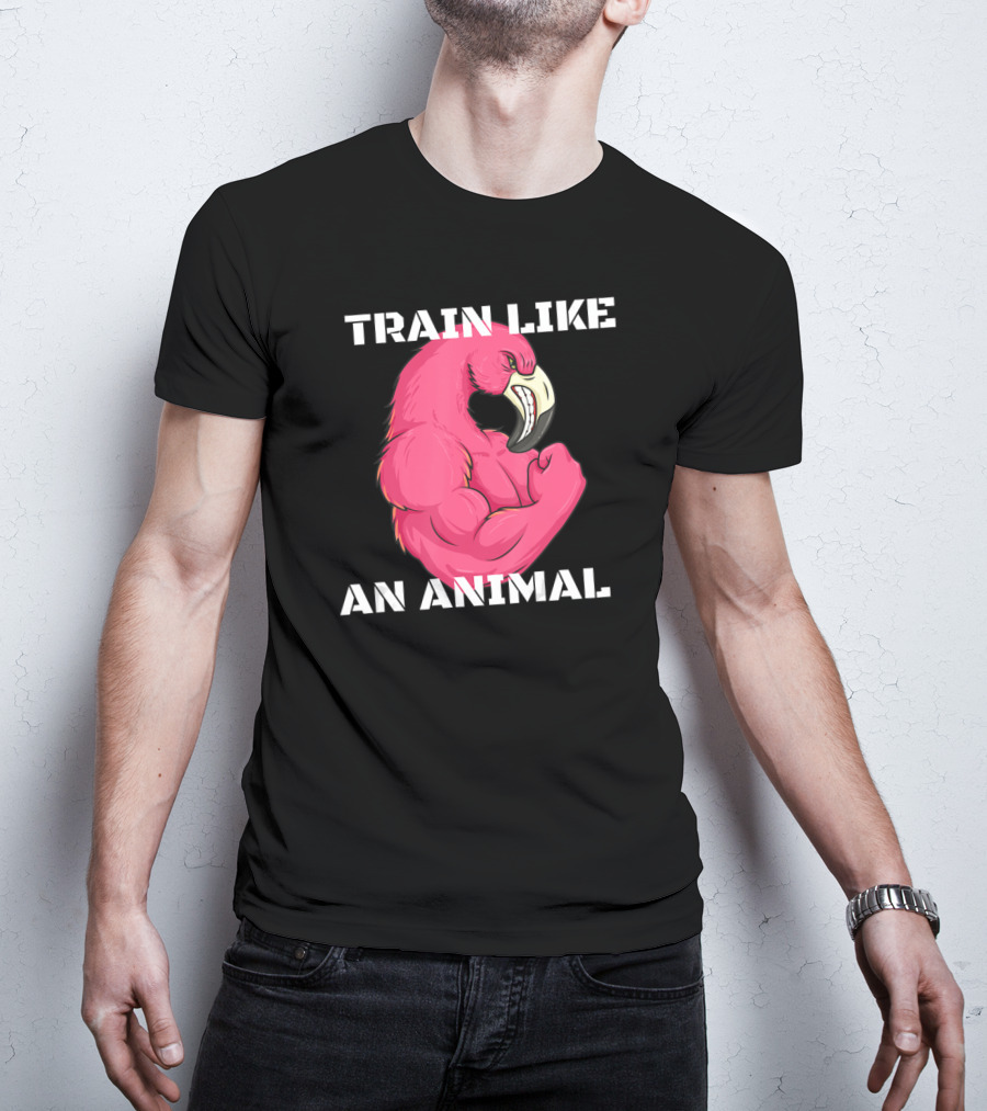 Train Like An Animal Flamingo Weightlifting Muscle Fitness T-Shirt