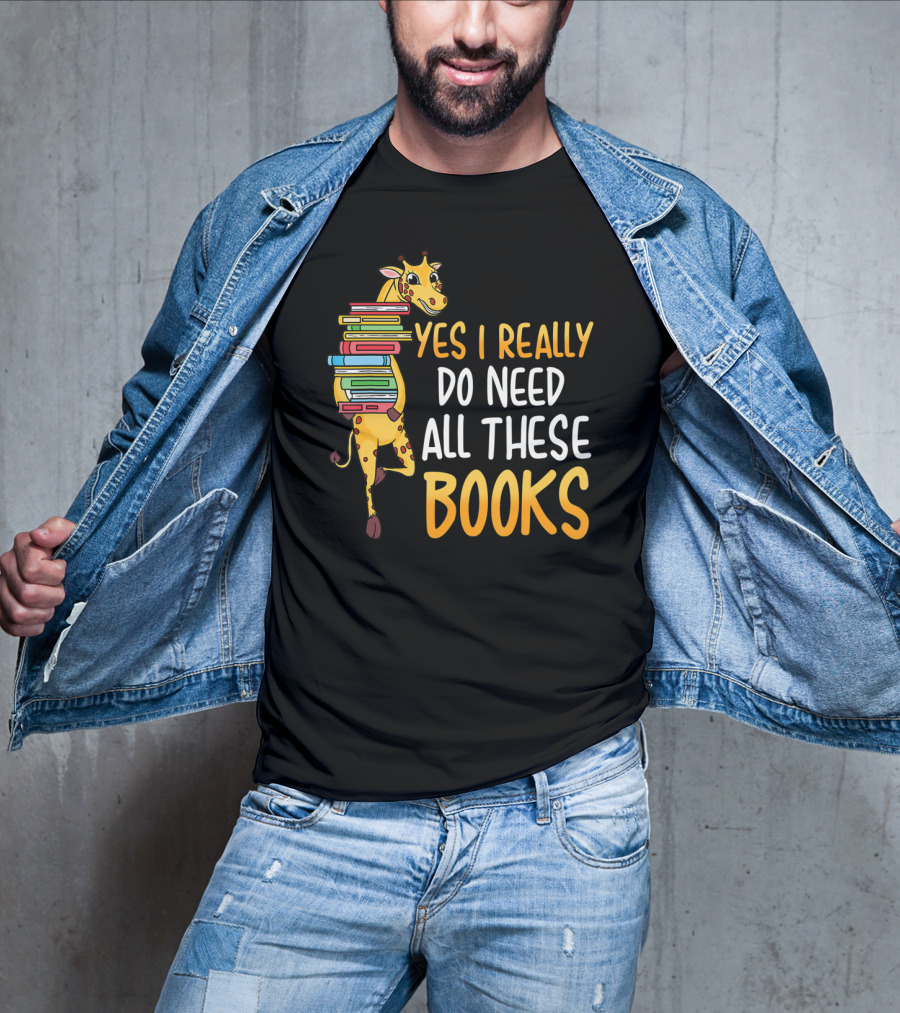 Yes I Really Do Need All These Books Giraffe Funny Library Literacy T-Shirt