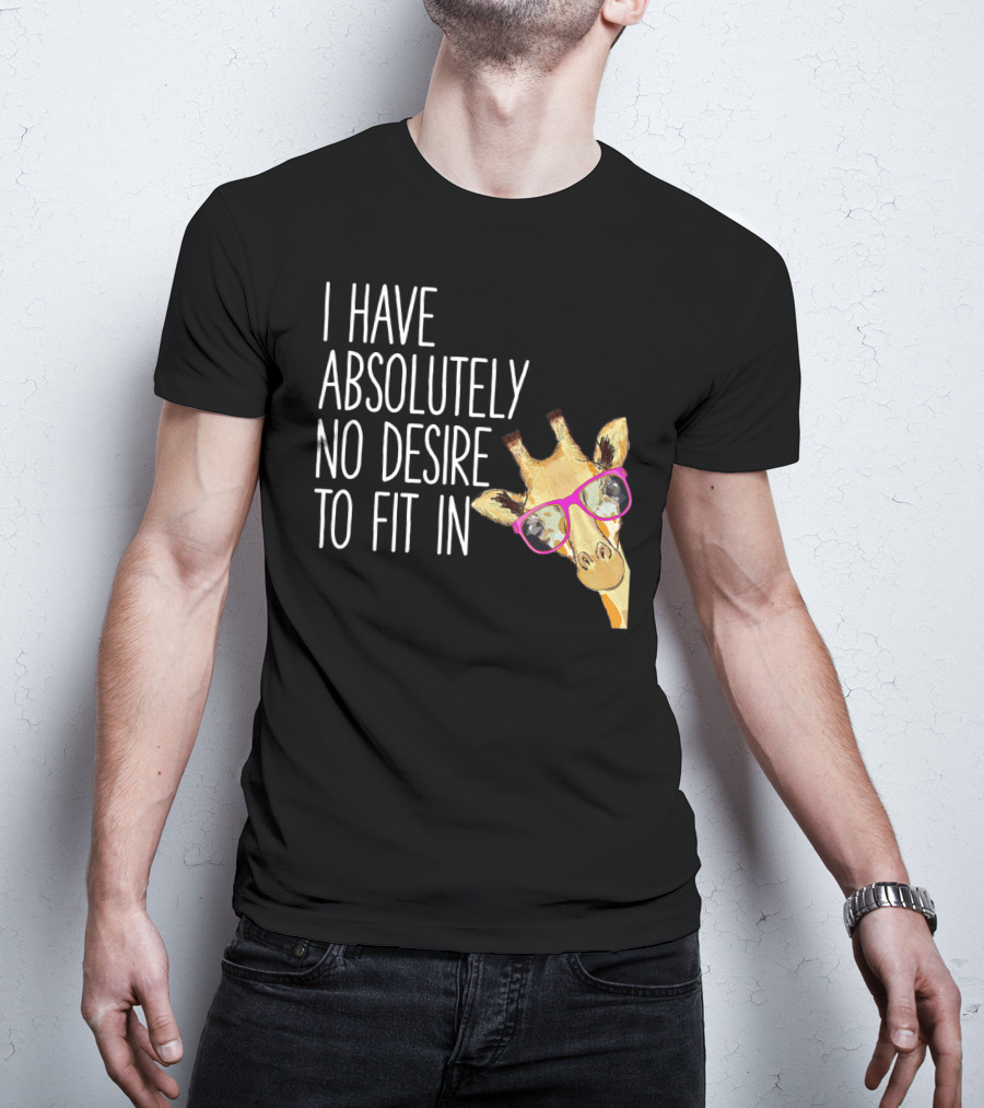 I Have Absolutely No Desire To Fit In Funny Giraffe Pink Glasses Quirky T-Shirt