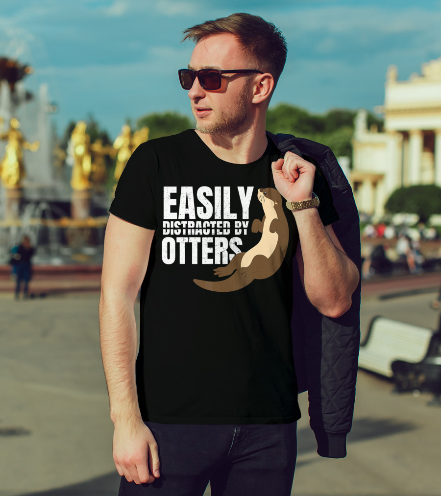Easily Distracted By Otters T-Shirt