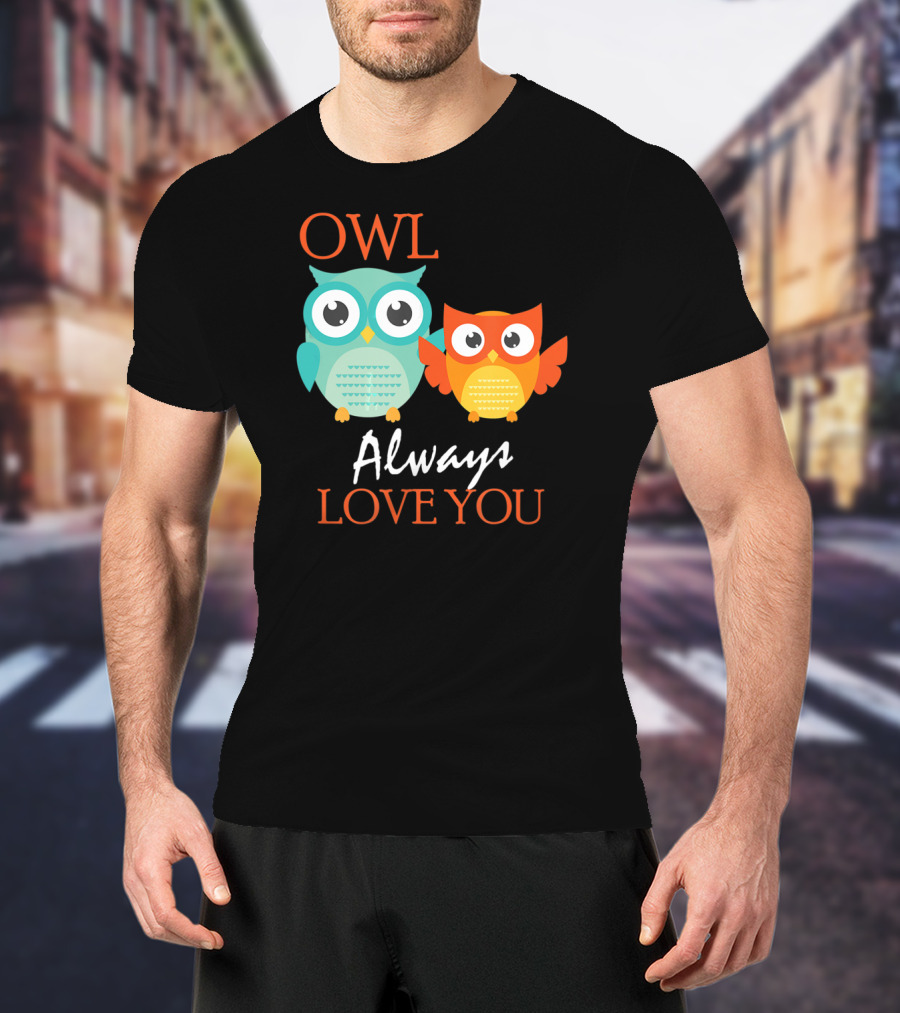 OWL Always Love You Cute Owl T-Shirt