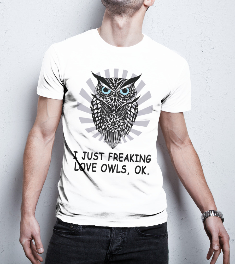 I Just Freaking Love Owls, OK T-Shirt