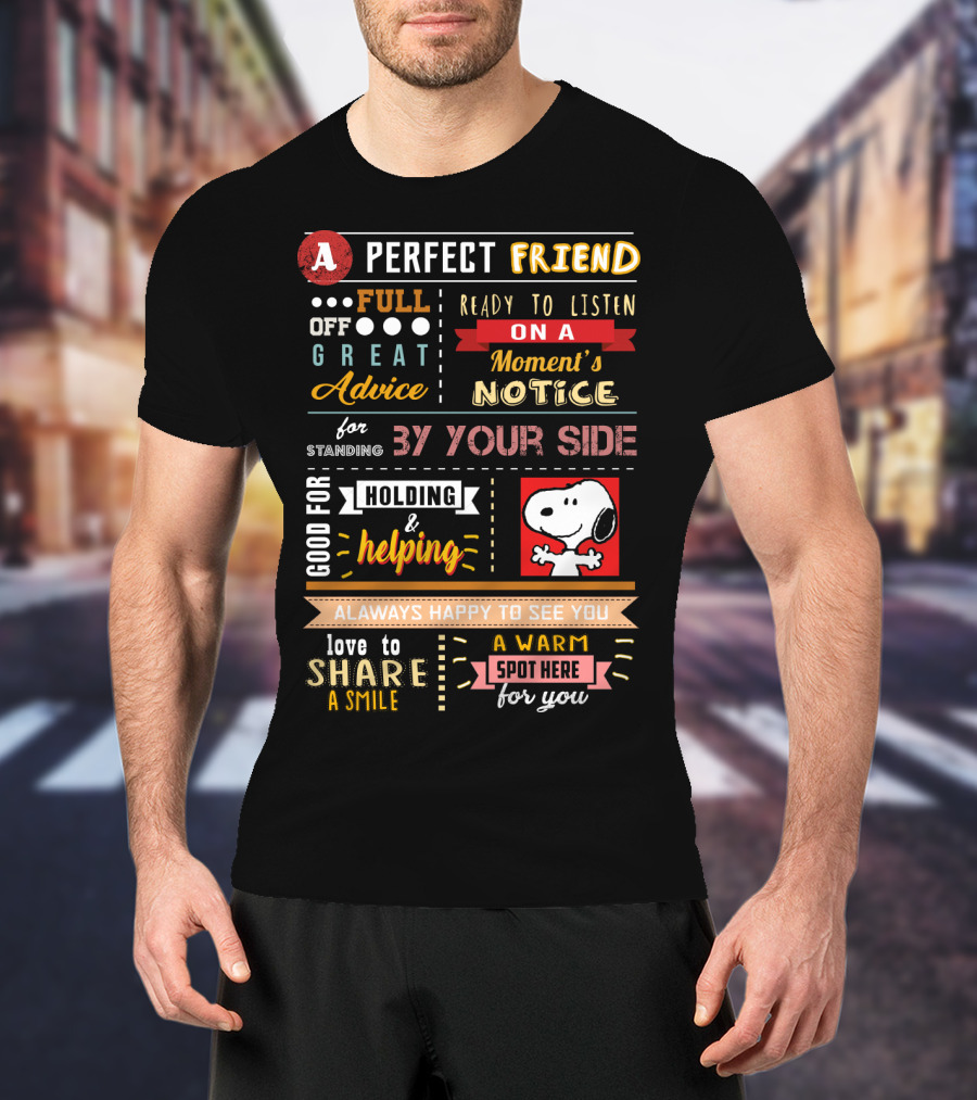 A Perfect Friend Snoopy Full Of Great Advice Ready To Listen Love To Share A Smile T-Shirt