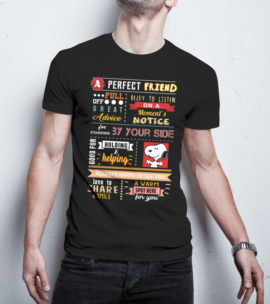 A Perfect Friend Snoopy Full Of Great Advice Ready To Listen Love To Share A Smile T-Shirt