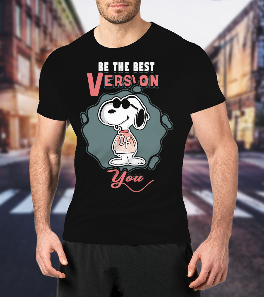 Be The Best Version Of You Snoopy The Peanuts Movie T-Shirt