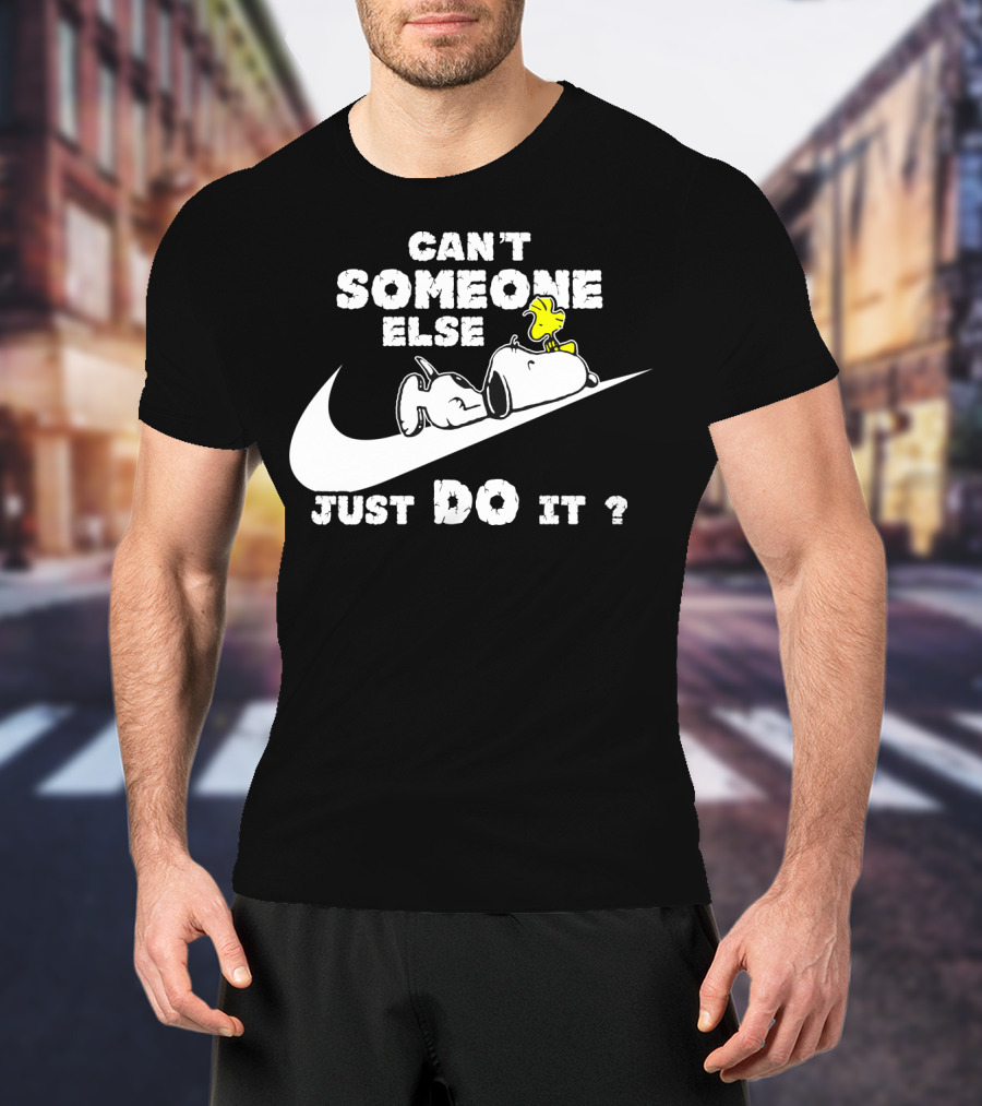 Can't Someone Else Just Do It Snoopy Woodstock Peanuts T-Shirt