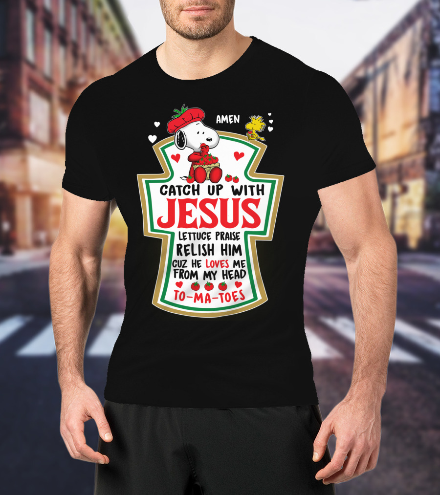 Catch Up With Jesus Snoopy Amen Lettuce Praise Relish Him Peanuts Movie T-Shirt