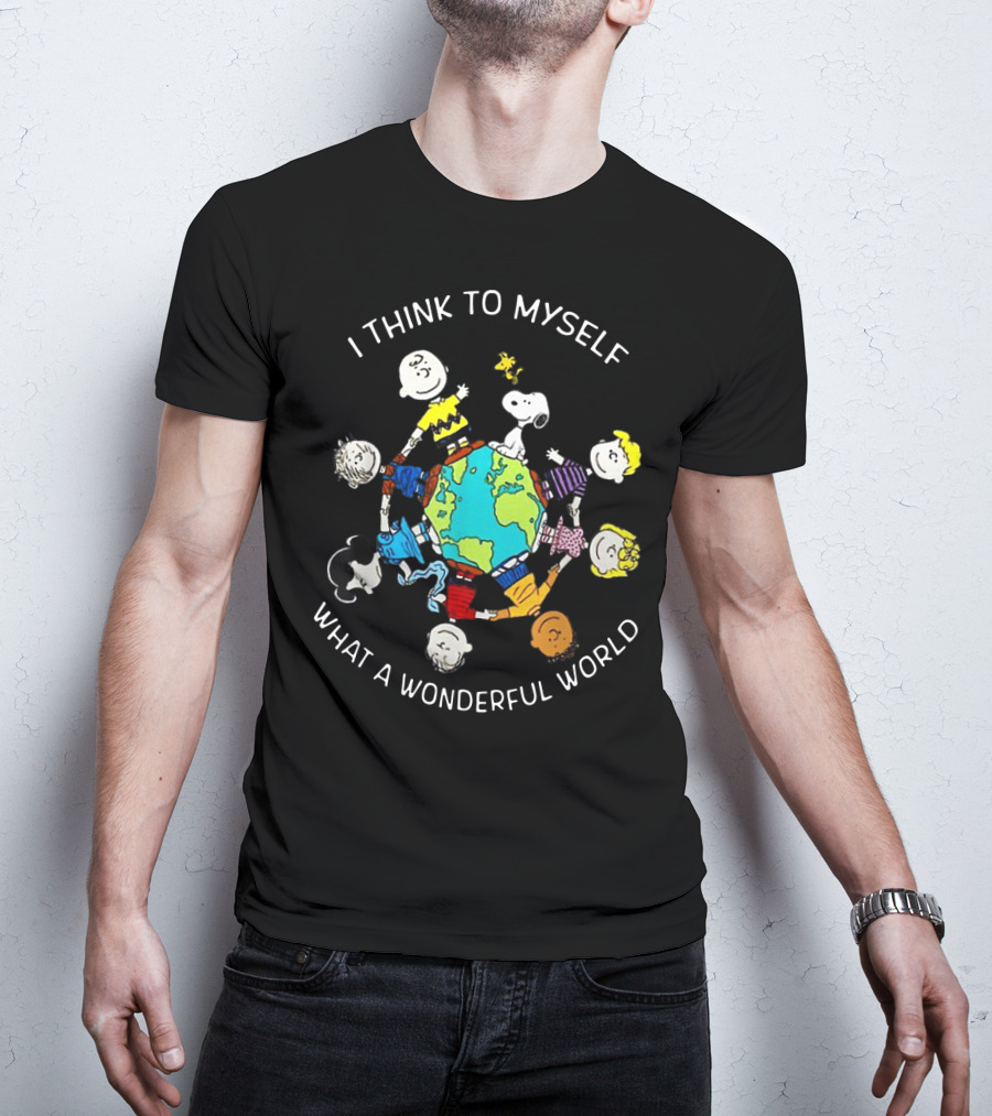 I Think To Myself What A Wonderful World Snoopy Peanuts Characters Holding Globe T-Shirt