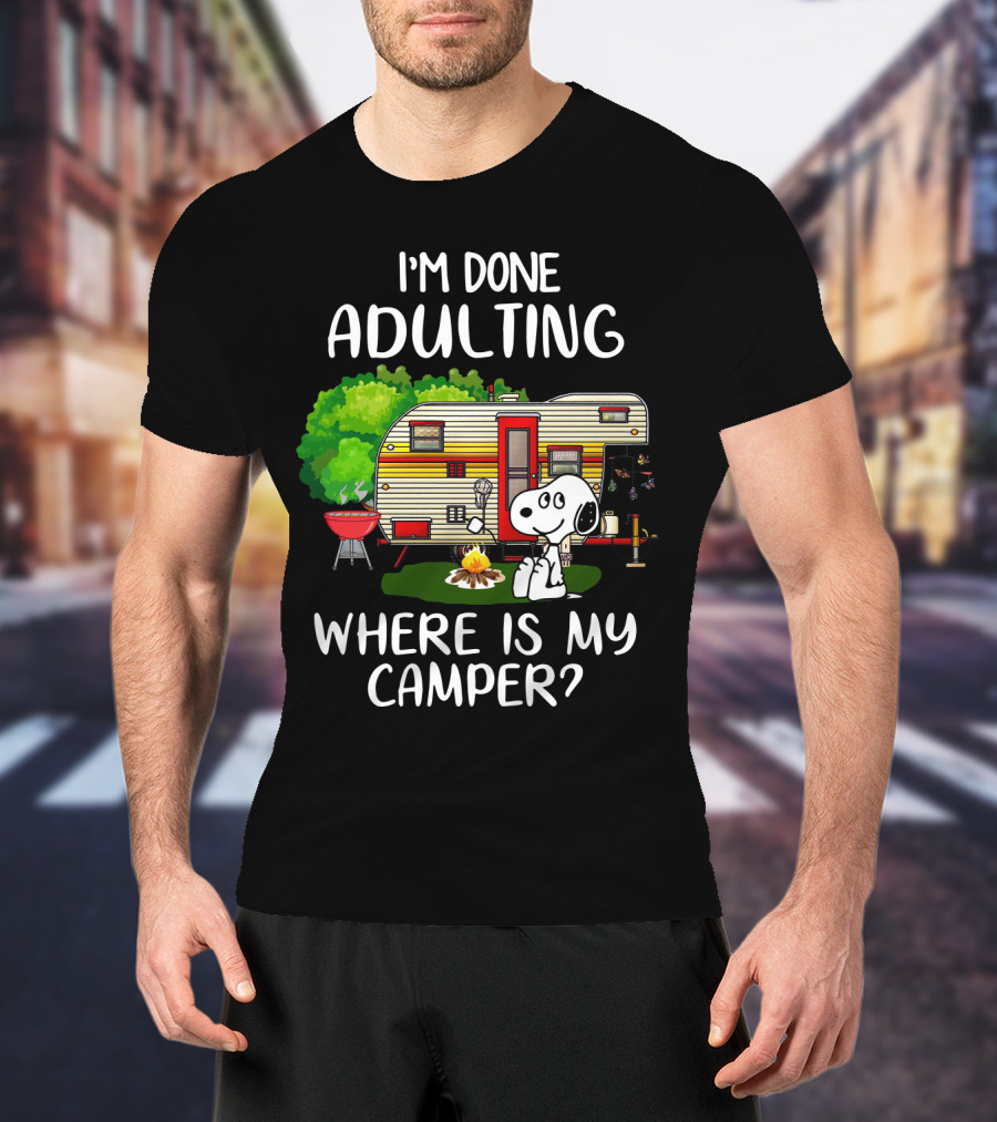 I'm Done Adulting Where Is My Camper Snoopy Camping Scene Peanuts Movie T-Shirt