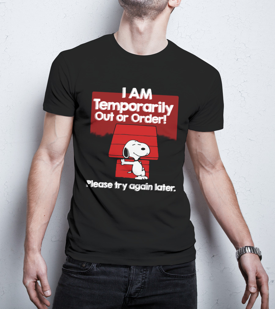 I Am Temporarily Out Of Order Snoopy Please Try Again Later Peanuts Movie T-Shirt