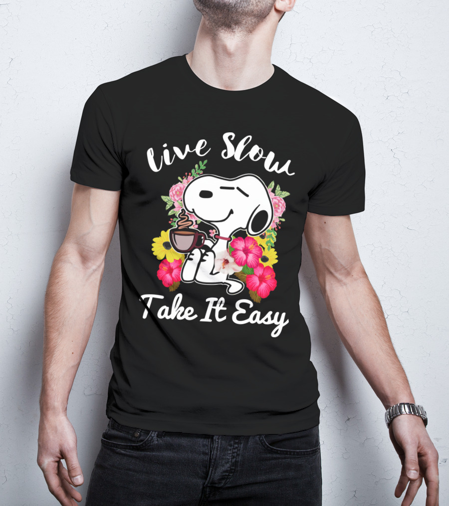 Live Slow Take It Easy Snoopy With Flowers And Coffee T-Shirt