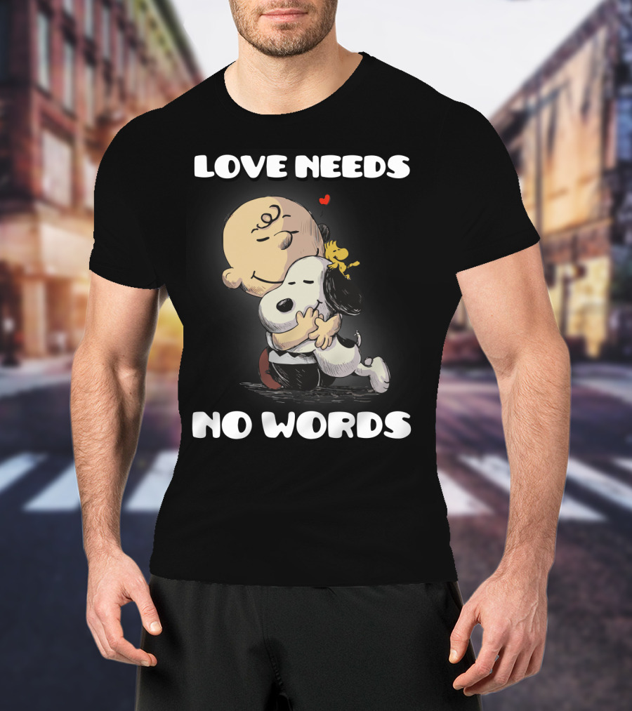 Love Needs No Words Snoopy Hug Peanuts Movie Woodstock Charlie Brown T-Shirt