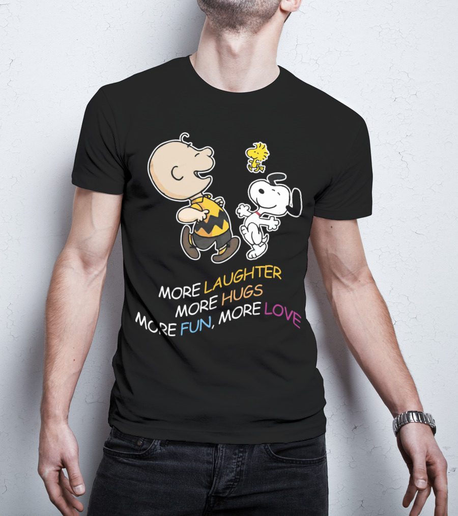 More Laughter More Hugs More Fun More Love Snoopy Charlie Brown Woodstock The Peanuts Movie T-Shirt