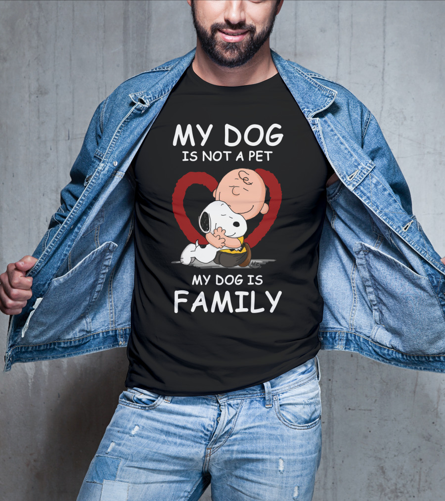 My Dog Is Not A Pet My Dog Is Family Snoopy Charlie Brown Peanuts Movie Hug Heart T-Shirt