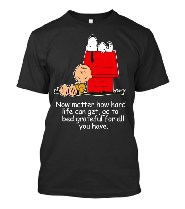No Matter How Hard Life Can Get Grateful Snoopy Peanuts Movie T-Shirt