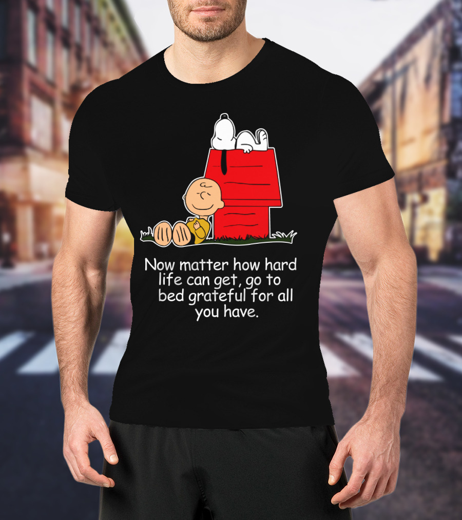 No Matter How Hard Life Can Get Grateful Snoopy Peanuts Movie T-Shirt