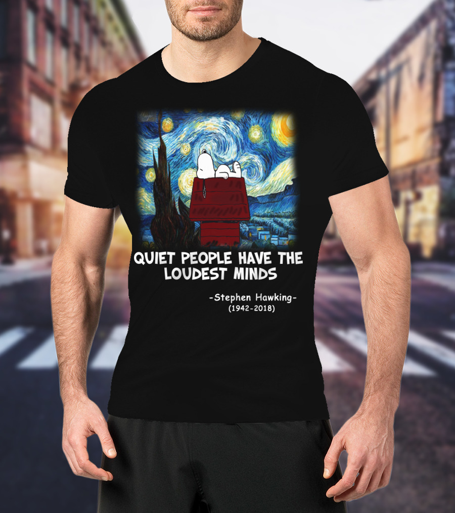 Quiet People Have The Loudest Minds Snoopy Starry Night Stephen Hawking Tribute Peanuts T-Shirt