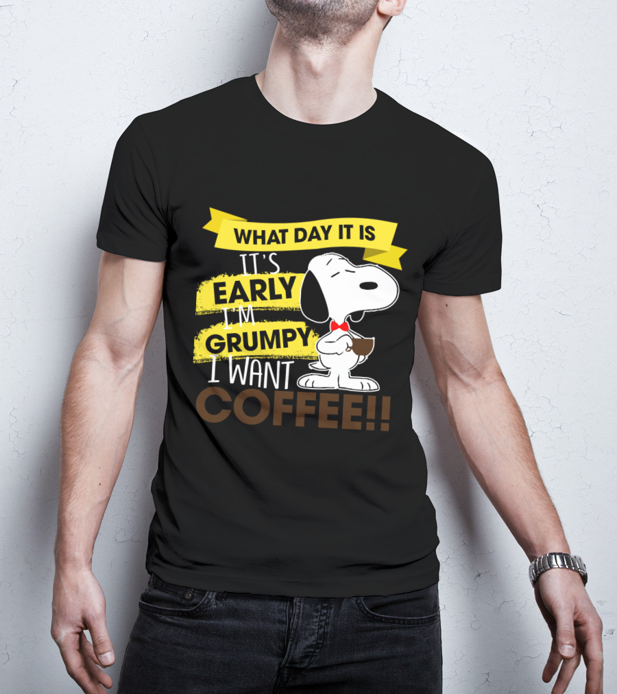 Snoopy I Don't Care What Day It Is It's Early I'm Grumpy I Want Coffee Peanuts T-Shirt