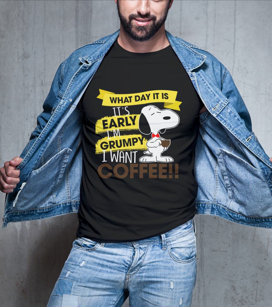Snoopy I Don't Care What Day It Is It's Early I'm Grumpy I Want Coffee Peanuts T-Shirt