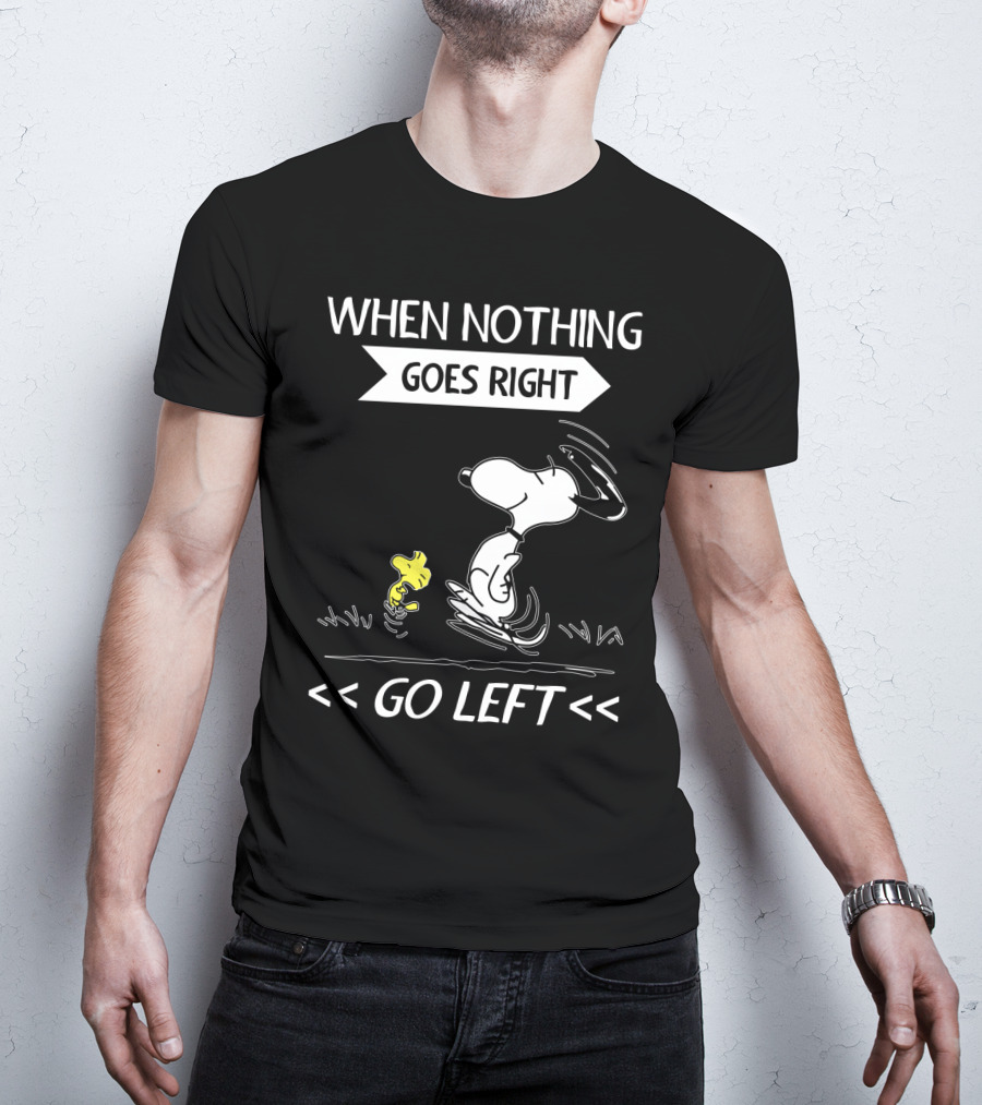 When Nothing Goes Right Go Left Snoopy Peanuts Movie Positive Message T-Shirt