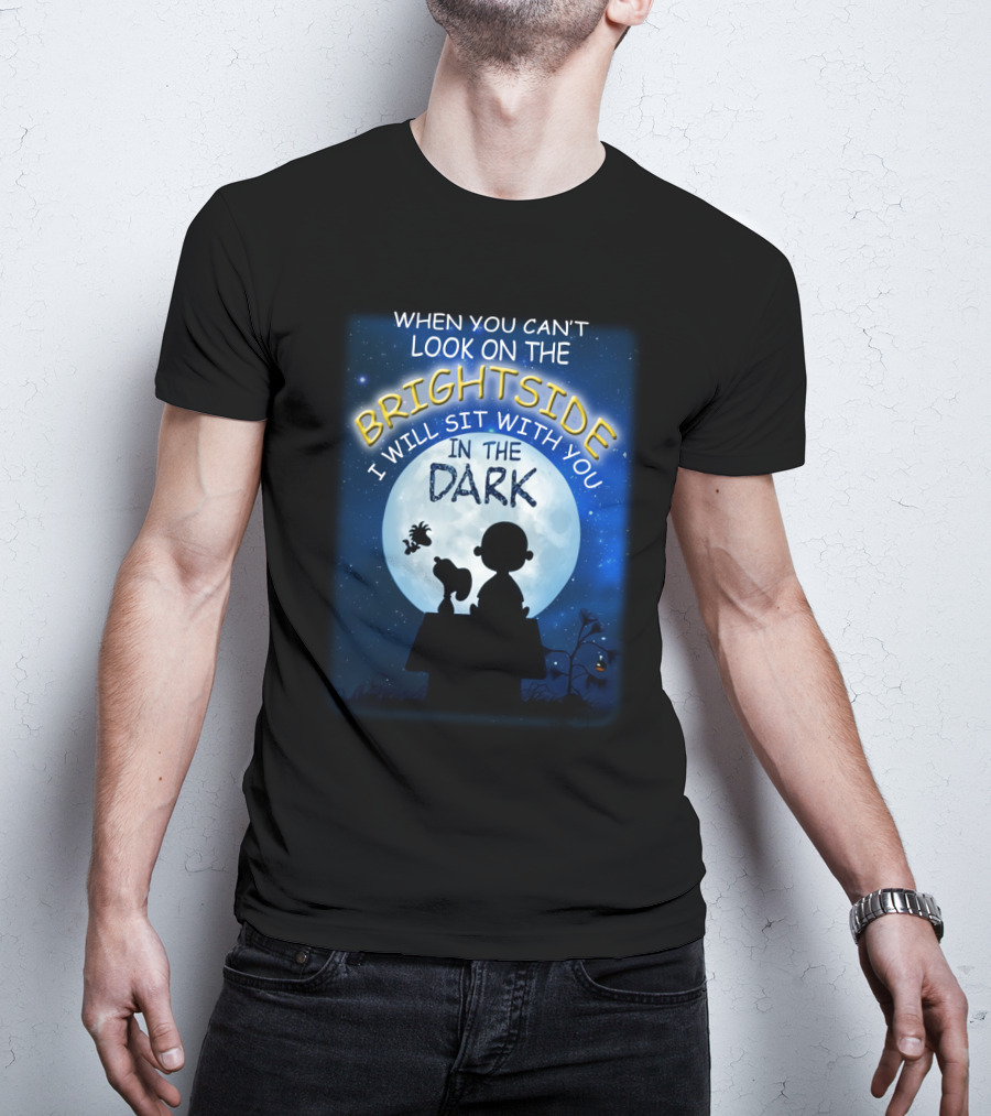 When You Can't Look On The Bright Side I Will Sit With You In The Dark Snoopy Peanuts Moonlight T-Shirt