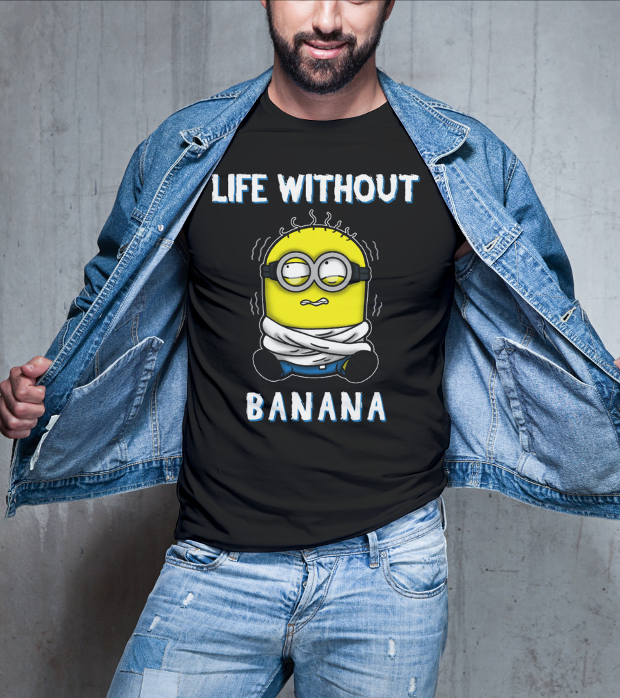 Life Without Banana Minions Despicable Me T-Shirt