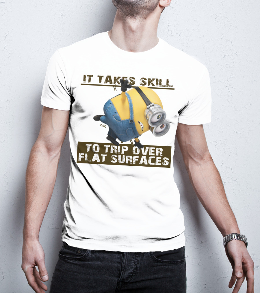 It Takes Skill To Trip Over Flat Surfaces Minions Despicable Me T-Shirt
